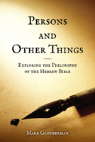 Persons and Other Things: Exploring the Philosophy of the Hebrew Bible 1487508980 Book Cover