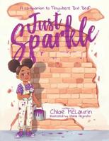 Just Sparkle: A Companion to Anywhere But Bed 1079380027 Book Cover