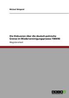 Die Diskussion �ber die deutsch-polnische Grenze im Wiedervereinigungsprozess 1989/90 3640855221 Book Cover