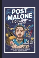 POST MALONE BIOGRAPHY FOR YOUNG FANS: HOW HE REDEFINED MUSIC BY BLENDING HIP-HOP, POP, AND COUNTRY. B0DTGMDJFZ Book Cover