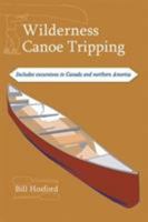 Wilderness Canoe Tripping: Includes Excursions in Canada and Northern America 1893272141 Book Cover