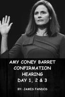 Amy Coney Barret Confirmation Hearing Day 1, 2 & 3 B08T6BTMQ2 Book Cover