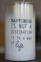 Happiness is Not a Destination it is a Way of Life 1794188010 Book Cover