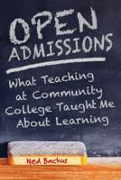 Open Admissions: What Teaching at Community College Taught Me About Learning 1941948049 Book Cover