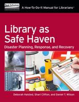 Library as Safe Haven: Disaster Planning, Response, and Recovery; A How-To-Do-It Manual for Librarians 1555709737 Book Cover