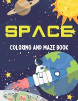 Space Coloring and Maze Book: Simple Activity Book for Kids (Planets, Stars, Rocket, Astronauts) B084QMDGK9 Book Cover