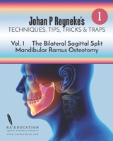 Johan P Reyneke's Techniques, Tips, Tricks and Traps: Volume 1: The Bilateral Sagittal Split Mandibular Ramus Osteotomy 1948083159 Book Cover