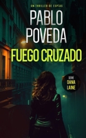 Fuego Cruzado: Un thriller de espías (Agente Dana Laine Thriller de Espionaje) B0BKRX2WVF Book Cover