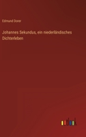 Johannes Sekundus, ein niederländisches Dichterleben 3368028316 Book Cover