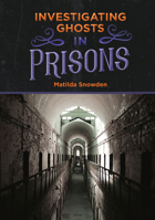 Investigating Ghosts in Prisons (Investigating Ghosts!) 1680206370 Book Cover