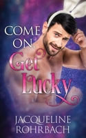 Come On, Get Lucky 1648900259 Book Cover