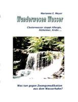 Wunderwesen Wasser: Clusterwasser stoppt Allergie, Alzheimer, Krebs ... 383114267X Book Cover