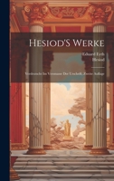 Hesiod'S Werke: Verdeutscht Im Versmasse Der Urschrift, Zweite Auflage 1021705098 Book Cover