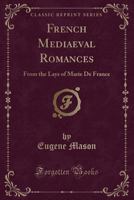 French Mediaeval Romances: From the Lays of Marie de France 133041280X Book Cover