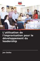 L'utilisation de l'improvisation pour le développement du leadership (French Edition) 620935095X Book Cover