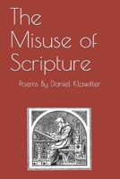 The Misuse of Scripture 1711015571 Book Cover