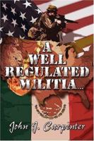 A Well Regulated Militia... 1413788890 Book Cover