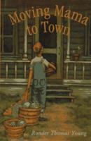 Moving Mama to Town 0440414555 Book Cover