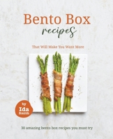 Bento Box Recipes That Will Make You Want More: 30 amazing bento box recipes you must try B09HFSN5RF Book Cover