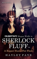Sherlock Fluff: A Ripper Hunts For Flesh B08XR97LHR Book Cover