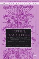 Listen, Daughter: The Speculum Virginum and the Formation of Religious Women in the Middle Ages 0312240082 Book Cover