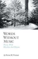Words Without Music - Poems with Rhythm and Rhyme 146022700X Book Cover