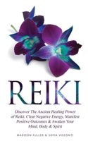 Reiki: Discover The Ancient Healing Power of Reiki. Clear Negative Energy, Manifest Positive Outcomes & Awaken Your Mind, Body & Spirit (2 Books) 1914312007 Book Cover