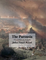 The Parousia: Concerning The Second Coming Of Christ 1471641252 Book Cover