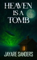 Heaven is a Tomb B0FNXHHFKV Book Cover