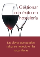 Gestionar con éxito en hostelería: Las claves que pueden salvar su negocio en las vacas flacas 1326193333 Book Cover