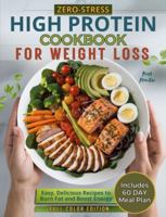 Zero-Stress High Protein Cookbook for Weight Loss: Easy, Flavorful High-Protein Low Carb Recipes +60-Day Plan to Burn Fat, Build Strength, & Crush Cravings Without Feeling Hungry. Color Edition B0F1F9FDPR Book Cover
