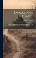 Exodus and Daniel; two Old English Poems Preserved in Ms. Junius 11 in the Bodleian Library of the University of Oxford, England 1020034092 Book Cover