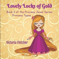 Lovely Locks of Gold : Book 2 of the Princess Jewel Series: Princess Topaz 1959700537 Book Cover