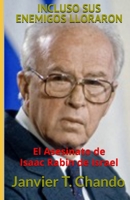 INCLUSO SUS ENEMIGOS LLORARON: El Asesinato de Isaac Rabin de Israel B093C4W3L2 Book Cover