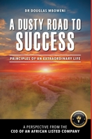 A Dusty Road to Success: Principles of an Extraordinary Life 1928455697 Book Cover