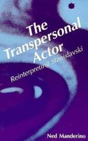 The Transpersonal Actor: Reinterpreting Stanislavski 0960119450 Book Cover