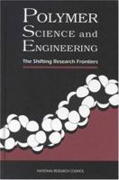 Polymer Science and Engineering: Shifting Research Frontiers 0309049989 Book Cover
