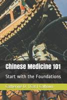 Chinese Medicine 101: Start with the Foundations 1093826703 Book Cover