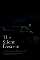 The Silent Descent: Decoding Functional Apathy in Men Over 50 and the Science of Rebuilding Motivation, Connection, and Purpose (The Nobody Told Me This Series) B0H41G75TX Book Cover