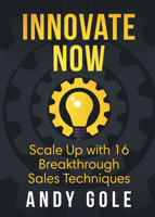 Innovate Now: Scale Up with 16 Breakthrough Sales Techniques B0BS6FCXMT Book Cover