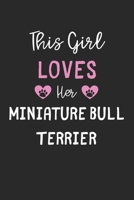 This Girl Loves Her Miniature Bull Terrier: Lined Journal, 120 Pages, 6 x 9, Funny Miniature Bull Terrier Gift Idea, Black Matte Finish (This Girl Loves Her Miniature Bull Terrier Journal) 1673585930 Book Cover
