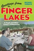 Greetings From The Finger Lakes: A Food And Wine Lover's Companion 1580086071 Book Cover