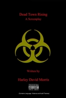 Dead Town Rising a Screenplay 1387319914 Book Cover