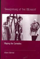 Shakespeare at the Moment: Playing the Comedies 0325002053 Book Cover