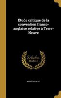 Etude Critique de La Convention Franco-Anglaise Relative a Terre-Neuve 1372518819 Book Cover