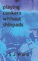 playing conkers without shinpads B0DR7JKFJ1 Book Cover