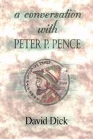 A Conversation With Peter P. Pence 0963288636 Book Cover