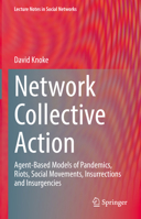 Network Collective Action: Agent-Based Models of Pandemics, Riots, Social Movements, Insurrections and Insurgencies (Lecture Notes in Social Networks) 3031861981 Book Cover