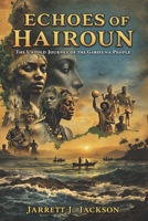 ECHOES OF HAIROUN: The Untold Journey of the Garifuna People B0FD7DBFJQ Book Cover
