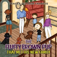 The Fluffy Brown Pup - That Met His New Family 1787882063 Book Cover